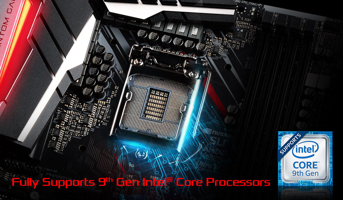 Fully Supports 9 Gen Intel<sup>®</sup> CPU