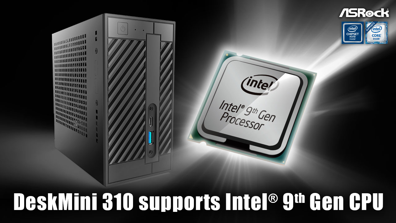 DeskMini 310 Supports Intel<sup>®</sup> 9 Gen CPU
