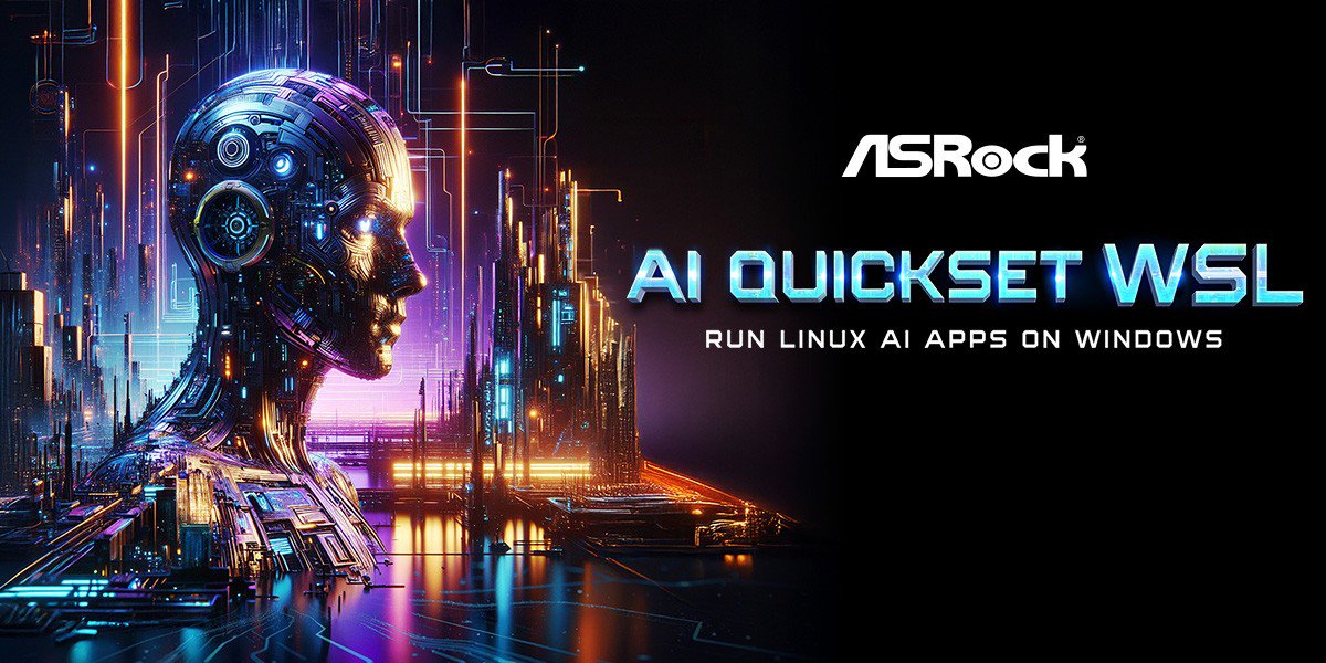 ASRock Announces AI QuickSet WSL Run Linux AI Apps on Windows